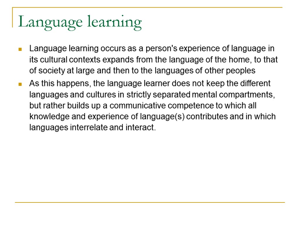 Language learning Language learning occurs as a person's experience of language in its cultural